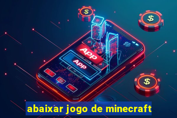 abaixar jogo de minecraft