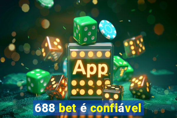 688 bet é confiável