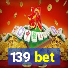 139 bet