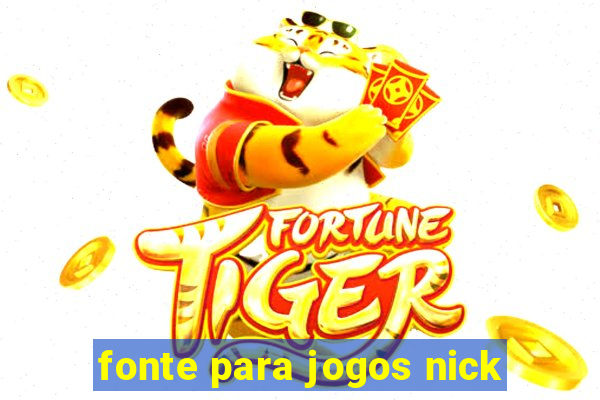 fonte para jogos nick