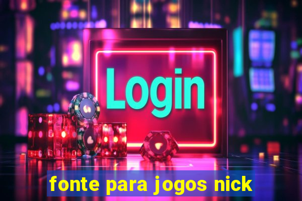 fonte para jogos nick