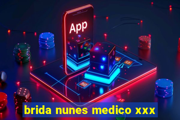 brida nunes medico xxx