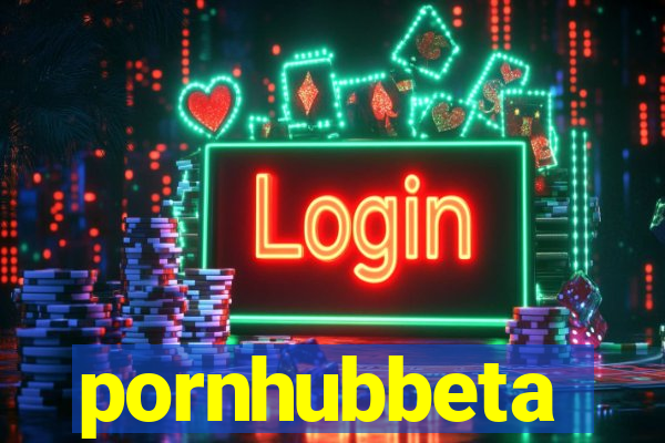 pornhubbeta