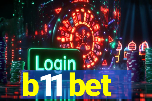 b11 bet