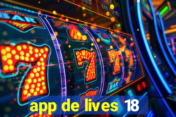 app de lives 18