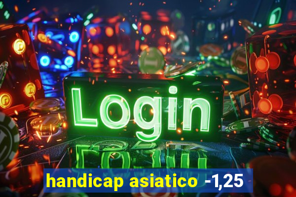 handicap asiatico -1,25