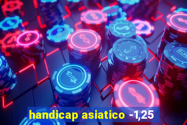 handicap asiatico -1,25