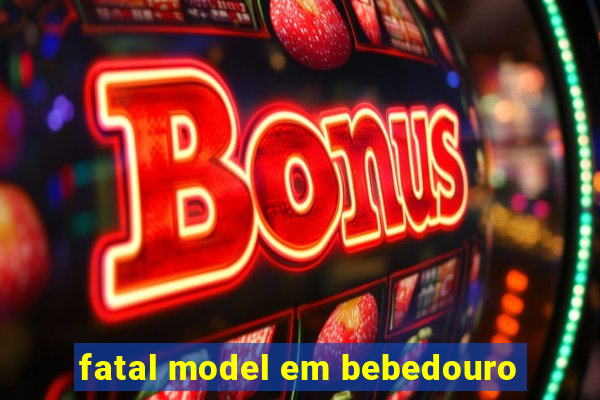 fatal model em bebedouro