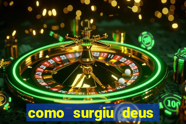 como surgiu deus segundo o espiritismo