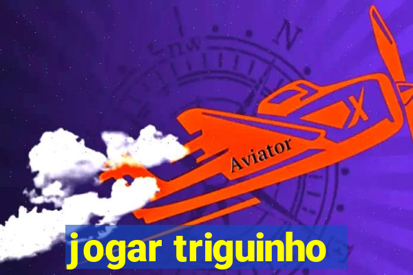 jogar triguinho