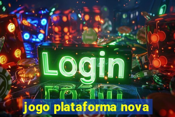 jogo plataforma nova