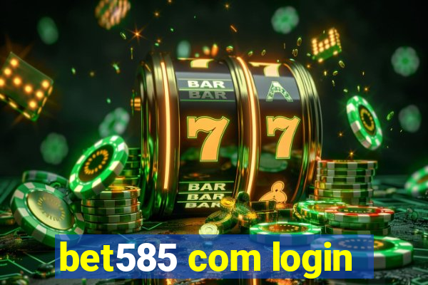 bet585 com login