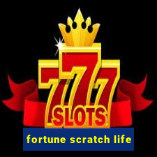 fortune scratch life