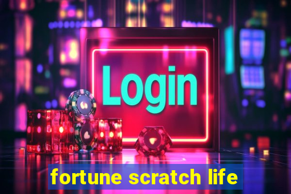 fortune scratch life