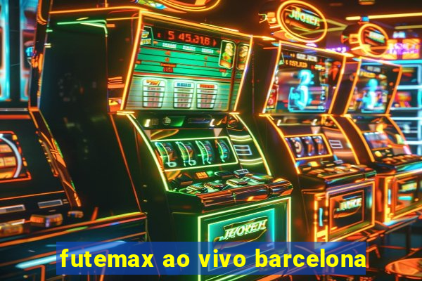 futemax ao vivo barcelona