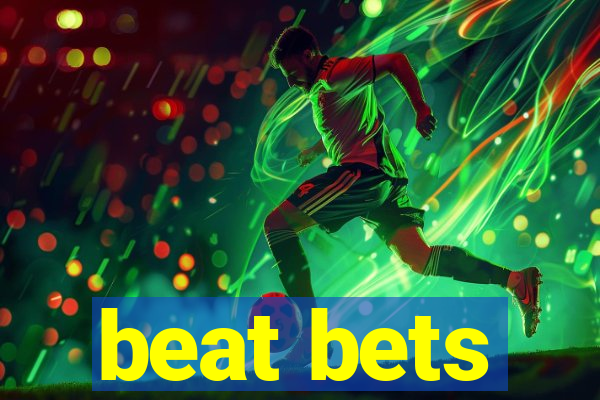 beat bets