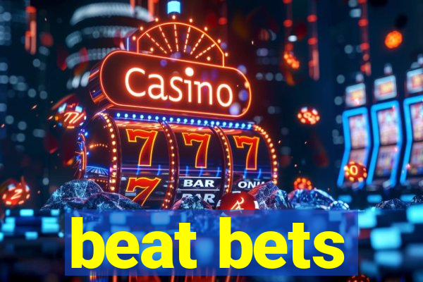 beat bets