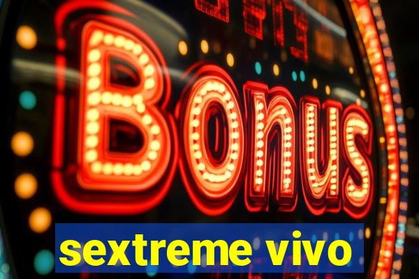 sextreme vivo