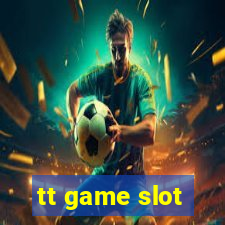 tt game slot