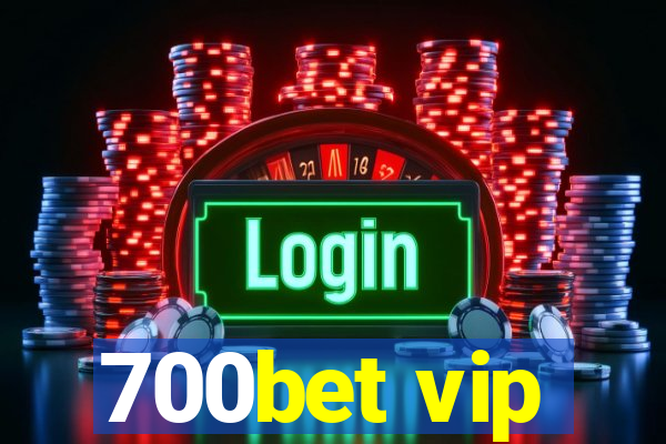 700bet vip