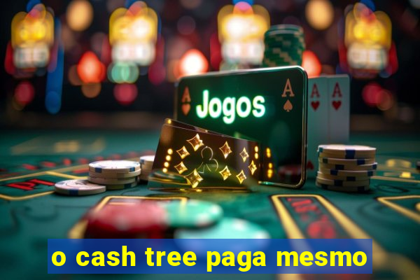 o cash tree paga mesmo