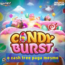 o cash tree paga mesmo