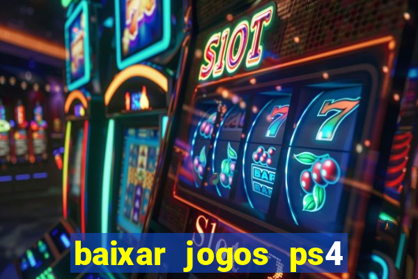 baixar jogos ps4 desbloqueado pkg