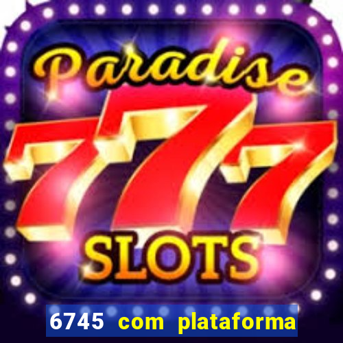 6745 com plataforma de jogos