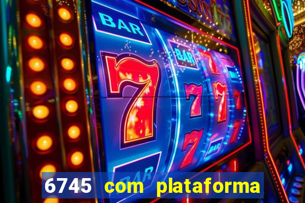 6745 com plataforma de jogos