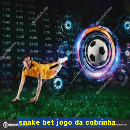 snake bet jogo da cobrinha