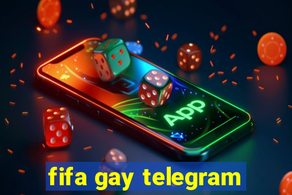 fifa gay telegram