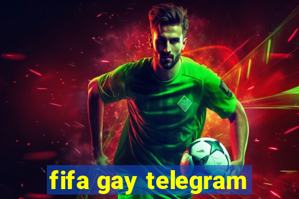 fifa gay telegram