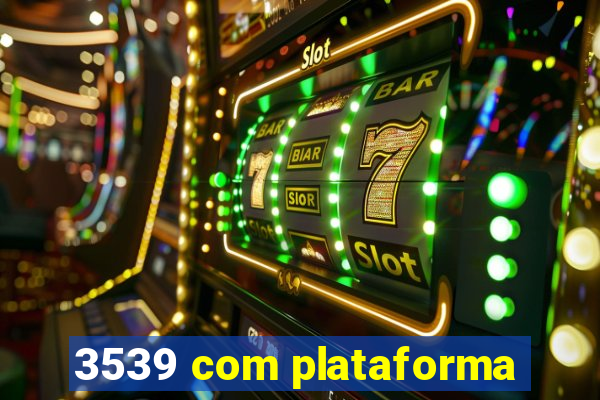 3539 com plataforma