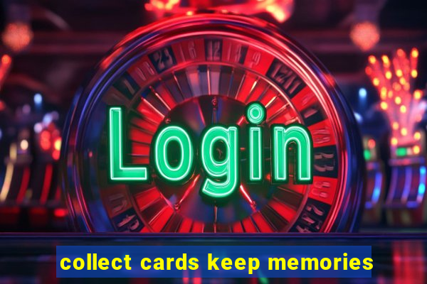 collect cards keep memories