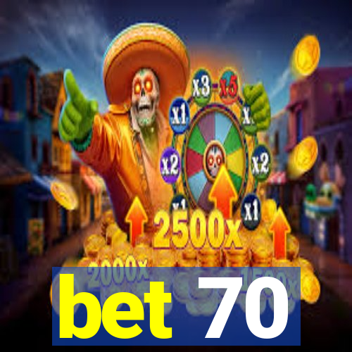 bet 70