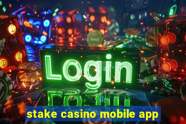 stake casino mobile app