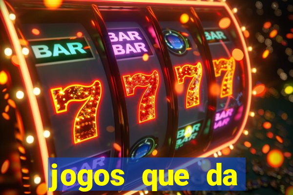 jogos que da dinheiro sem depositar