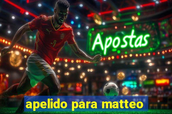 apelido para matteo