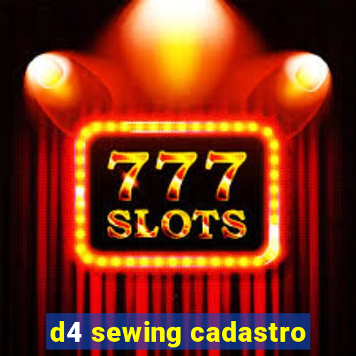 d4 sewing cadastro