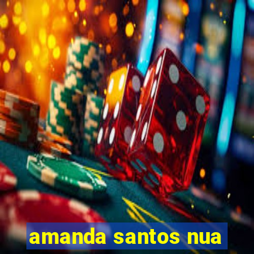 amanda santos nua