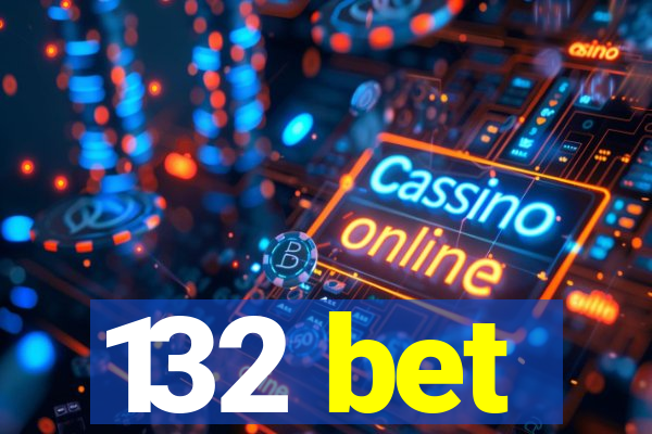 132 bet