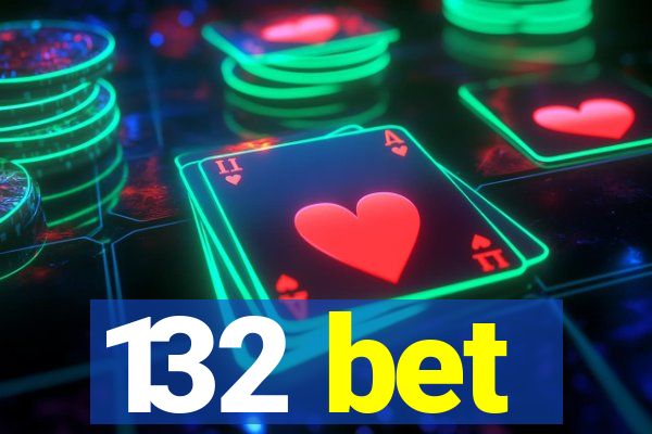 132 bet