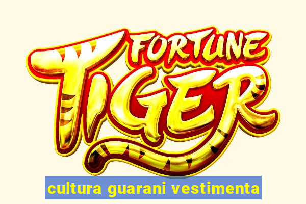 cultura guarani vestimenta