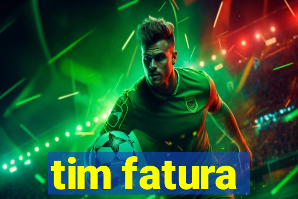 tim fatura