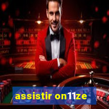 assistir on11ze