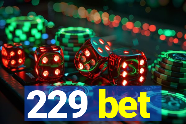 229 bet