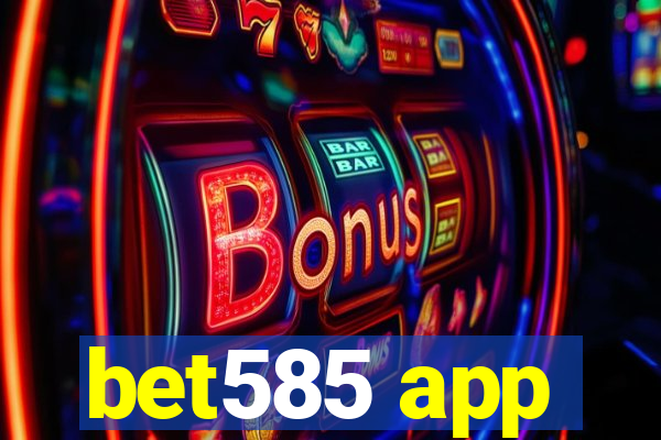 bet585 app