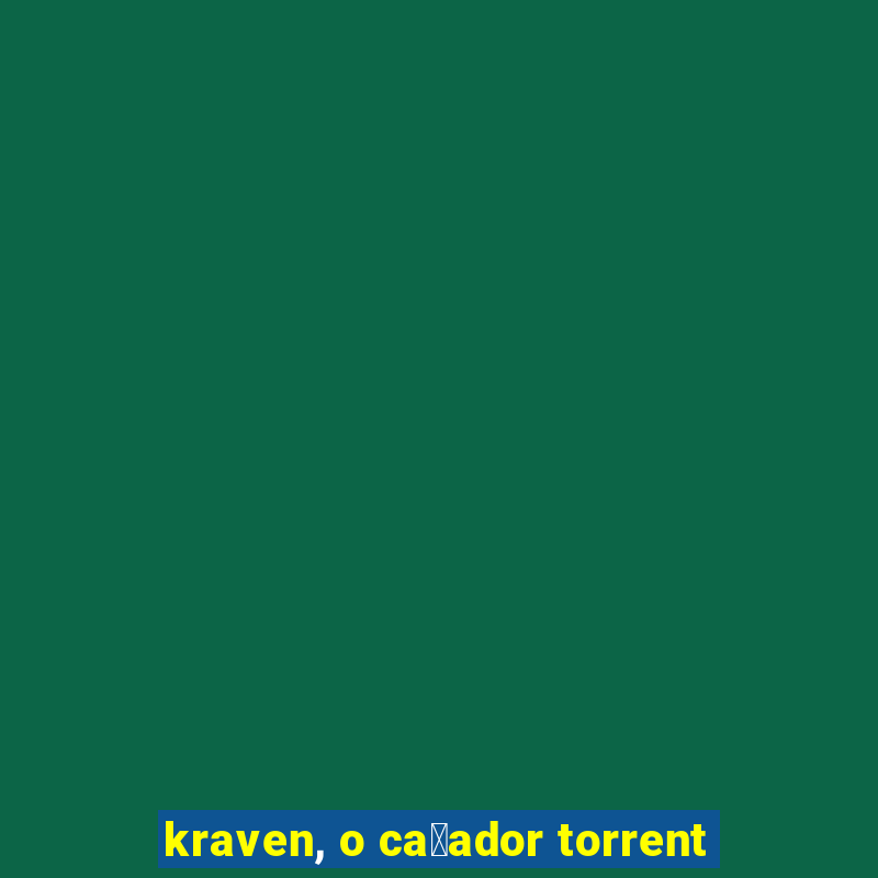 kraven, o ca莽ador torrent