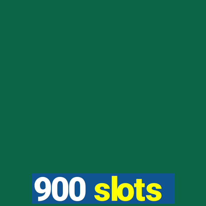 900 slots