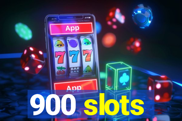 900 slots